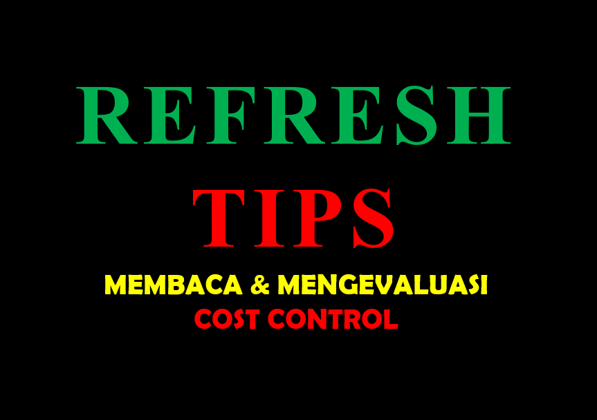 Refresh Tips Membaca dan Mengevaluasi Cost Control