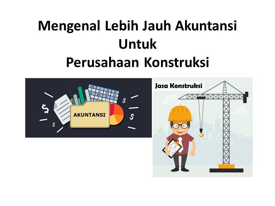 Akuntansi Perusahaan Konstruksi