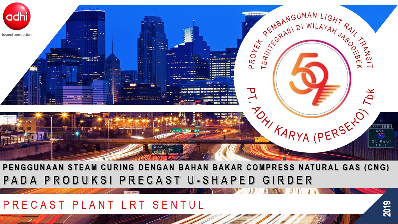 [QHSE Award <span class="highlight">2</span>019] Penggunaan Steam Curing Dengan Bahan Bakar Compress Natural Gas (CNG) Pada Produksi Precast U-Shaped Girder 