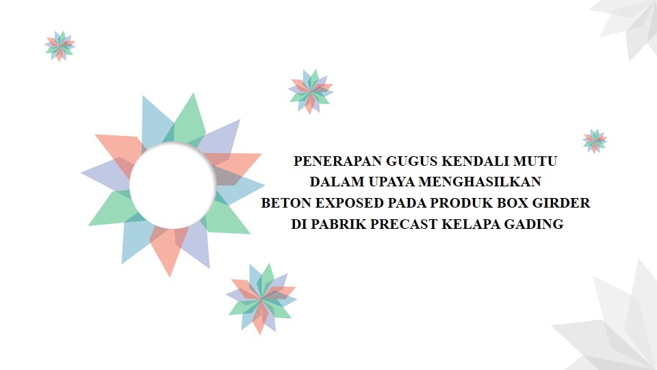 [QHSE Award <span class="highlight">2</span>019] Penerapan Gugus Kendali Mutu dalam Upaya Menghasilkan Beton Exposed pada Produk Box Girder di Pabrik Precast Kelapa Gading