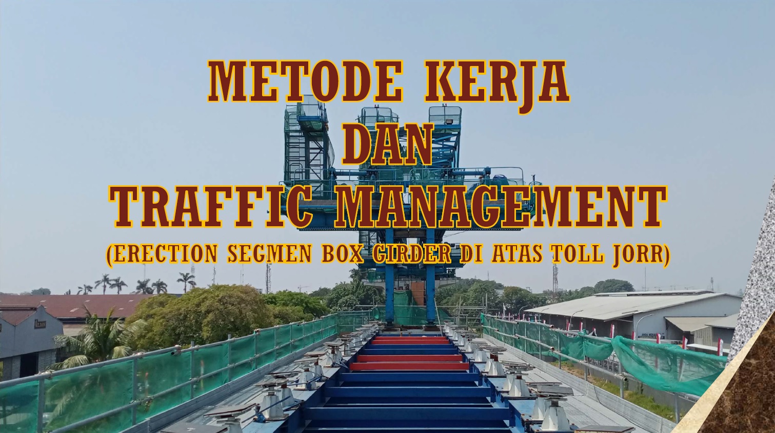 Metode Kerja Erection Continuous Span diatas Toll JORR menggunakan Launching Gantry