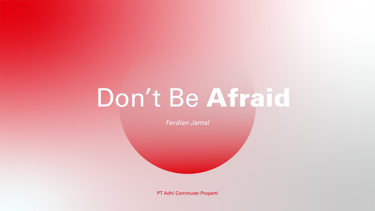 [ADHI-X 2019] Don't be Afraid!