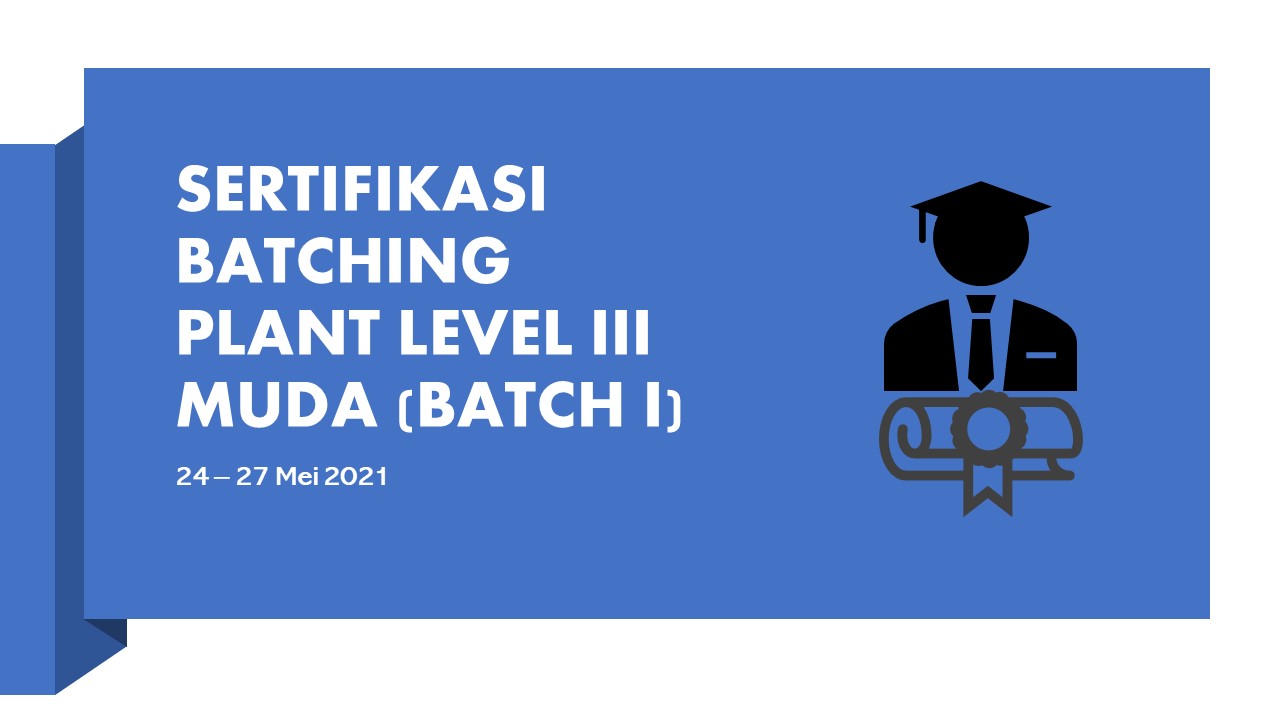 Sertifikasi Batching Plant Level III - Muda (Batch I)