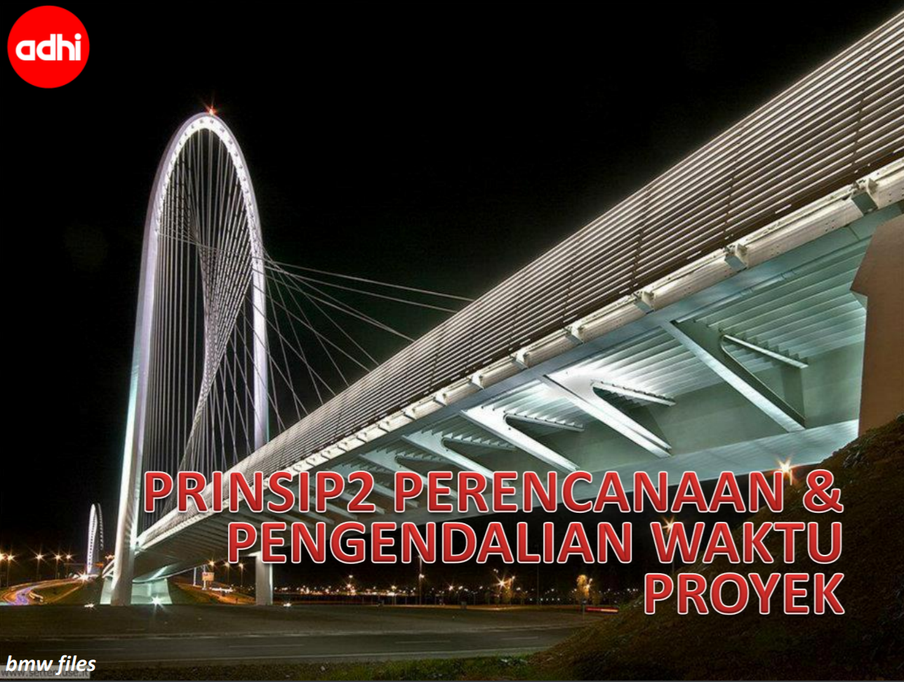 Prinsip-prinsip Perencanaan dan Pengendalian Waktu Proyek