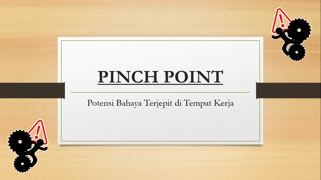 PINCH POINT - Potensi Bahaya Terjepit di Tempat Kerja