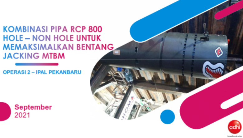 Inovasi - Kombinasi Pipa RCP 800 Hole - Non Hole Untuk Memaksimalkan Bentang Jacking MTBM