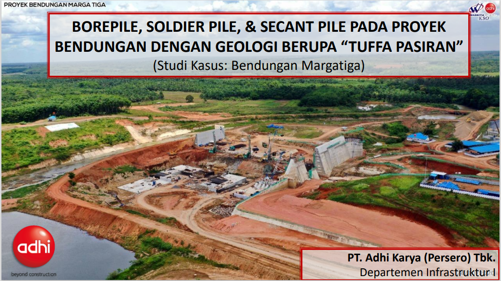 Inovasi - Borepile, Secant Pile, dan Soldier Pile Pada Proyek Bendungan Dengan Litologi berupa "Tuffa Pasiran"