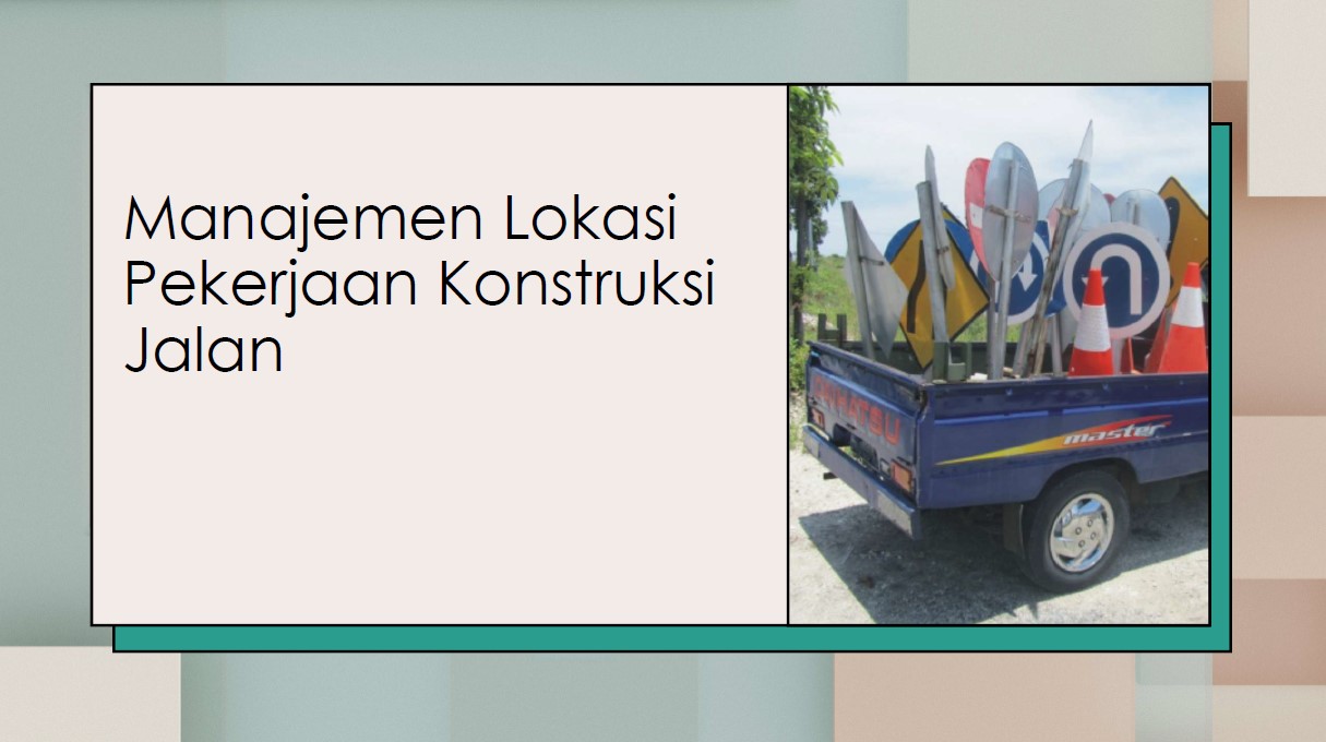 Manajemen Lokasi Pekerjaan Konstruksi Jalan