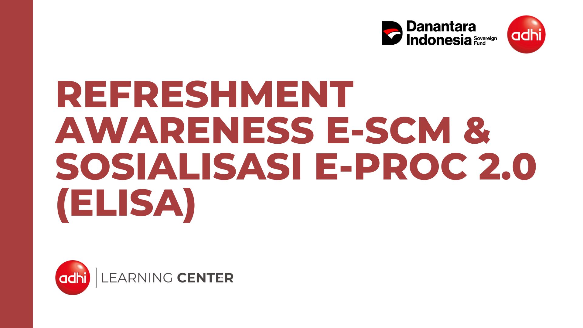 Refreshment Awareness e-SCM &amp; Sosialisasi e-Proc 2.0 (ELISA)