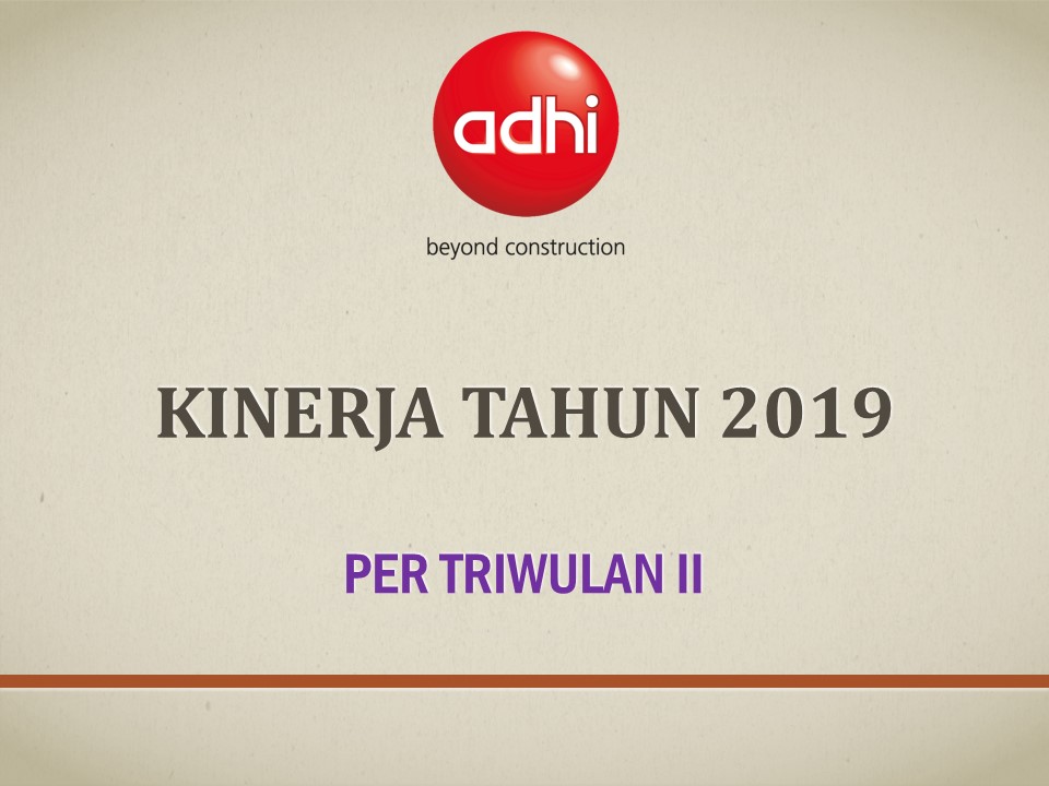 Summary Kinerja Adhi Triwulan II Tahun 2019