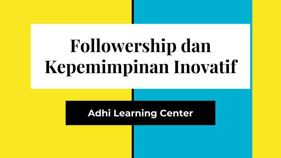 Followership dan Kepemimpinan Inovatif