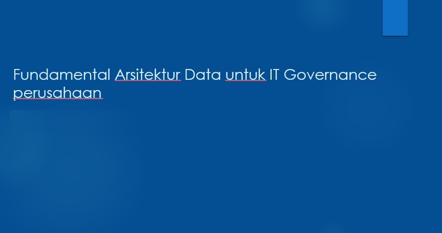 Fundamental Arsitektur Data untuk IT Governance perusahaan