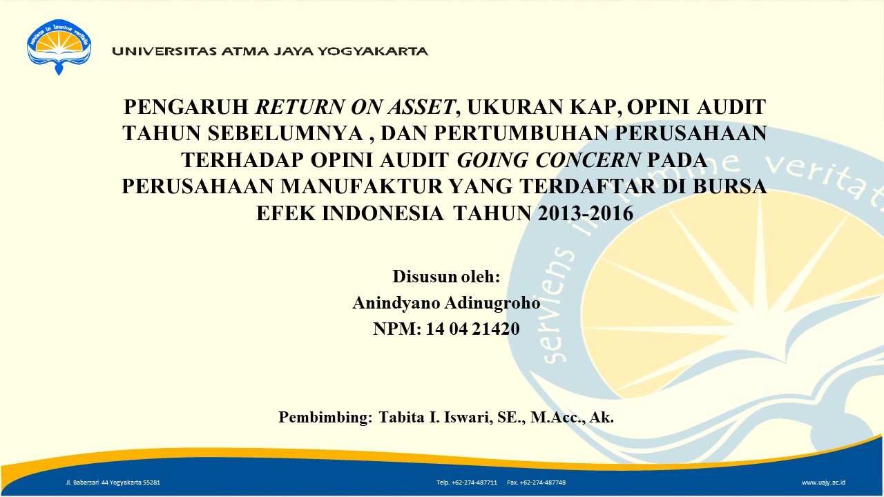 Pengaruh Return On Asset, Ukuran Kap, Opini Audit Tahun Sebelumnya , Dan Pertumbuhan Perusahaan Terhadap Opini Audit Going Concern Pada Perusahaan Manufaktur Yang Terdaftar Di Bursa Efek Indonesia Tahun 2013-2016
