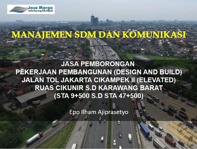 Manajemen SDM dan Komunikasi  Pekerjaan Pembangunan (Design and Build)  Jalan Tol Jakarta Cikampek II (Elevated) Ruas Cikunir s.d Karawang Barat (STA 9+500 S.D STA 47+500)